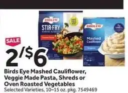 Stop&Shop Birds Eye Mashed Cauliflower, Veggie Made Pasta, Shreds or Oven Roasted Vegetables offer