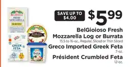 ShopRite BelGioioso Fresh Mozzarella Log or Burrata, Greco Imported Greek Feta, Président Crumbled Feta offer