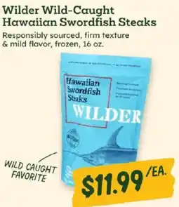 Sprouts Farmers Market Wilder Wild-Caught Hawaiian Swordfish Steaks offer