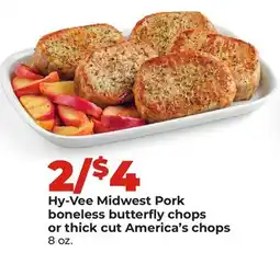 Hy-Vee Hy-Vee Midwest Pork boneless butterfly chops or thick cut America's chops offer