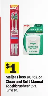 Meijer Meijer Floss 100 yds. or Clean and Soft Manual Toothbrushes* 2 ct offer