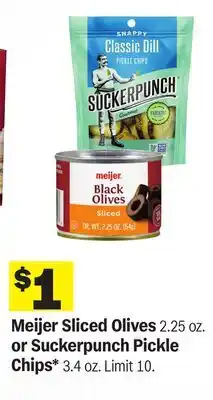 Meijer Meijer Sliced Olives 2.25 oz. or Suckerpunch Pickle Chips 3.4 oz offer