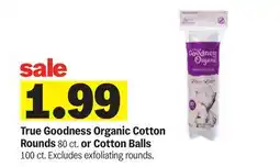 Meijer True Goodness Organic Cotton Rounds 80 ct. or Cotton Balls 100 ct offer