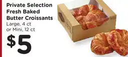 Ralphs Private Selection Fresh Baked Butter Croissants offer