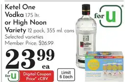 Pavilions Ketel One Vodka 1.75 ltr. or High Noon Variety 12 pack, 355 ml. cans offer