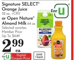 Pavilions Signature SELECT Orange Juice 52 oz., or Open Nature Almond Milk 64 oz offer