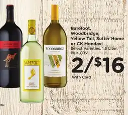 Ralphs Barefoot, Woodbridge, Yellow Tail, Sutter Home or CK Mondavi offer