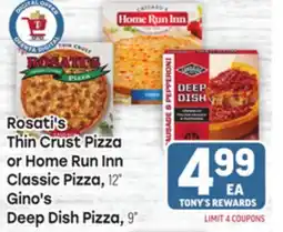 Tony’s Fresh Market Rosati's Thin Crust Pizza or Home Run Inn Classic Pizza, 12 Gino's Deep Dish Pizza, 9 offer