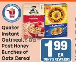 Tony’s Fresh Market Quaker Instant Instant Oatmeal, Oatmeal Post Honey Bunches of Bunches of Oats Cereal offer