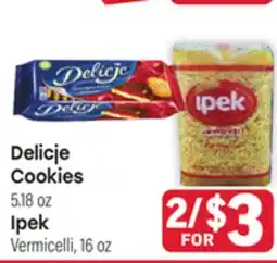 Tony’s Fresh Market Delicje Cookies 5.18 oz, Ipek Vermicelli, 16 oz offer