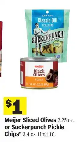 Meijer Meijer Sliced Olives or Suckerpunch Pickle Chips offer
