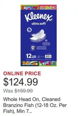 Costco Whole Head On, Cleaned Branzino Fish (12-18 Oz. Per Fish), Min 7 Count, 10 Lbs. Total offer