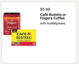 Walgreens Café Bustelo or Folgers Coffee offer