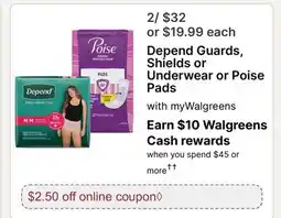Walgreens Depend Guards, Shields or Underwear or Poise Pads offer