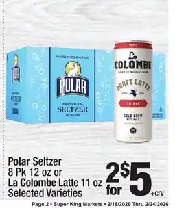Super King Markets Polar Seltzer 8 Pk 12 oz or La Colombe Latte 11 oz offer