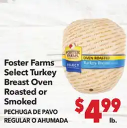 Vallarta Supermarkets Foster Farms Select Turkey Breast Oven Roasted or Smoked / PECHUGA DE PAVO REGULAR O AHUMADA offer