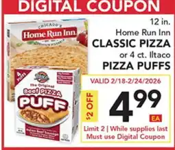 Pete's Fresh Market 12 in. Home Run Inn CLASSIC PIZZA or 4 ct. Iltaco PIZZA PUFFS offer