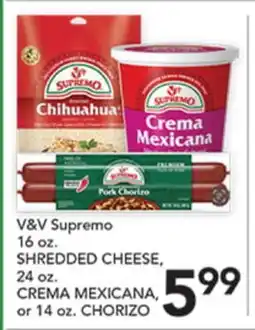Pete's Fresh Market V&V Supremo 16 oz. SHREDDED CHEESE, 24 oz. CREMA MEXICANA, or 14 oz. CHORIZO offer