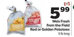 Weis Markets Weis Fresh from the Field Red or Golden Potatoes offer