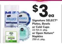 ACME Signature SELECT Plates, Bowls or Cold Cups 22-54 ct. pkg. or Open Nature Napkins 250 ct. pkg offer