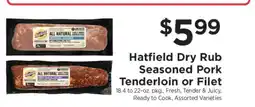 ShopRite Hatfield Dry Rub Seasoned Pork Tenderloin or Filet offer
