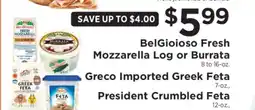 ShopRite BelGioioso Fresh Mozzarella Log or Burrata, Greco Imported Greek Feta, Président Crumbled Feta offer