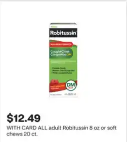 CVS ALL adult Robitussin 8 oz or soft chews offer