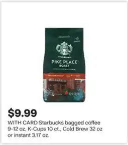 CVS Starbucks bagged coffee 9-12 oz, K-Cups 10 ct., Cold Brew 32 oz or instant 3.17 oz offer