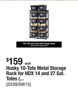 The Home Depot Husky 10-Tote Metal Storage Rack for HDX 14 and 27 Gal. Totes (50 in. W x 78 in. H x 24 in. D) offer