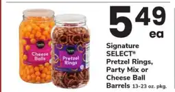 Safeway Signature SELECT Pretzel Rings, Party Mix or Cheese Ball Barrels offer