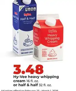 Hy-Vee Hy-Vee heavy whipping cream 16 fl. oz. or half & half 32 fl. oz offer