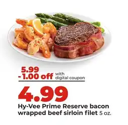 Hy-Vee Hy-Vee Prime Reserve bacon wrapped beef sirloin filet offer