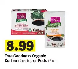 Meijer True Goodness Organic Coffee 10 oz. bag or Pods 12 ct offer