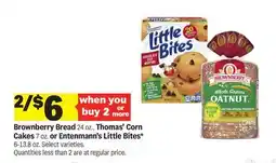 Meijer Brownberry Bread 24 oz., Thomas' Corn Cakes 7 oz. or Entenmann's Little Bites* 6-13.8 oz offer
