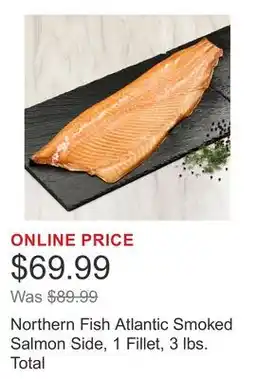 Costco Northern Fish Atlantic Smoked Salmon Side, 1 Fillet, 3 lbs. Total offer