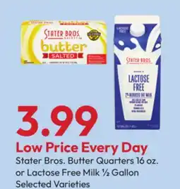 Stater Bros Stater Bros. Butter Quarters 16 oz. or Lactose Free Milk ½ Gallon offer