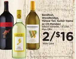 Ralphs Barefoot, Woodbridge, Yellow Tail, Sutter Home or CK Mondavi offer
