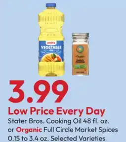 Stater Bros Stater Bros. Cooking Oil 48 fl. oz. or Organic Full Circle Market Spices 0.15 to 3.4 oz offer