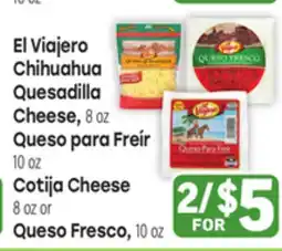 Tony’s Fresh Market El Viajero Chihuahua Cheese, 8 oz Queso para Freír 10 oz Cotija Cheese 8 oz or Queso Fresco, 10 oz offer