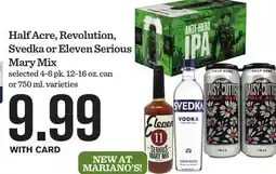 Mariano's Half Acre, Revolution, Svedka or Eleven Serious Mary Mix offer