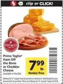 Safeway Primo Taglio Ham Off the Bone or Cheddar Cheese offer