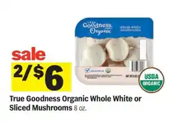 Meijer True Goodness Organic Whole White or Sliced Mushrooms offer