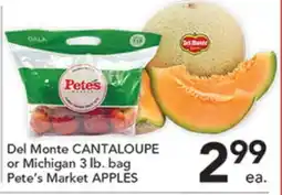 Pete's Fresh Market Del Monte CANTALOUPE or Michigan 3 lb. bag Pete's Market APPLES offer