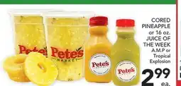 Pete's Fresh Market CORED PINEAPPLE or 16 oz. JUICE OF THE WEEK offer