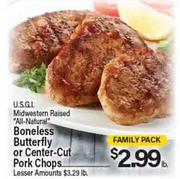 Angelo Caputo's Fresh Market U.S.G.I. Midwestern Raised All-Natural Boneless Butterfly or Center-Cut Pork Chops offer