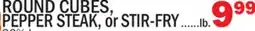 Bravo Supermarkets ROUND CUBES, PEPPER STEAK, or STIR-FRY offer