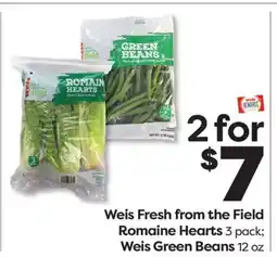 Weis Markets Weis Fresh from the Field Romaine Hearts 3 pack Weis Green Beans 12 oz offer