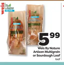 Weis Markets Weis By Nature Artisan Multigrain or Sourdough Loaf offer