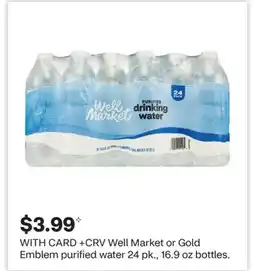 CVS Well Market or Gold Emblem purified water 24 pk., 16.9 oz bottles offer