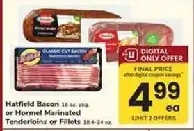 Hatfield Bacon or Hormel Marinated Tenderloins or Fillets